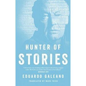 Hunter of Stories, Paperback - Eduardo Galeano imagine