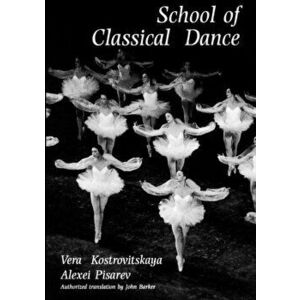 School of Classical Dance. Textbook of the Vaganova Choreographic School, Paperback - Alexei Pisarev imagine
