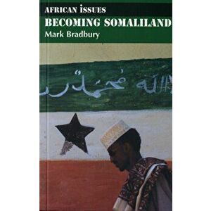 Becoming Somaliland, Paperback - Mark Bradbury imagine
