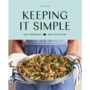 Keeping it Simple. Easy weeknight one-pot recipes, Paperback - Yasmin Fahr imagine