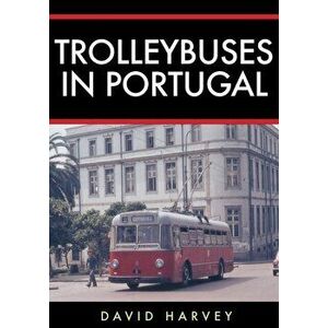 Trolleybuses in Portugal, Paperback - David Harvey imagine