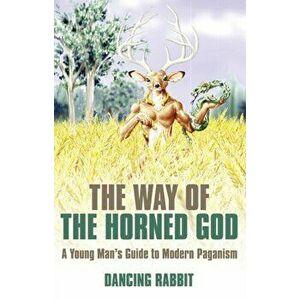 Way of the Horned God. A Young Man's Guide to Modern Paganism, Paperback - *** imagine