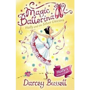 Holly and the Silver Unicorn, Paperback - CBE Darcey Bussell imagine