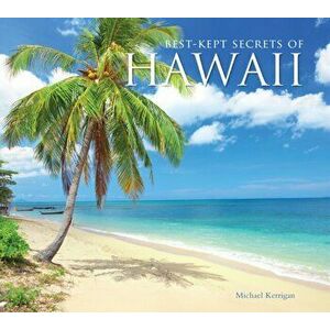 Best-Kept Secrets of Hawaii, Hardback - Michael Kerrigan imagine
