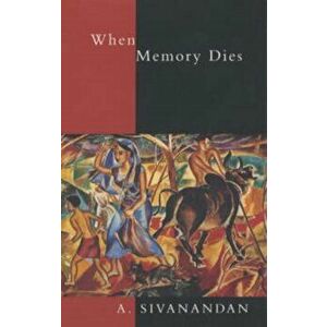 When Memory Dies, Paperback - A. Sivanandan imagine