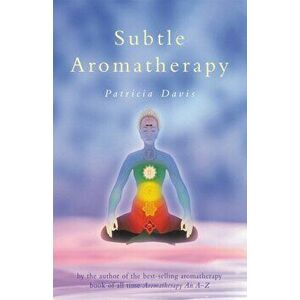 Subtle Aromatherapy, Paperback - Patricia Davis imagine