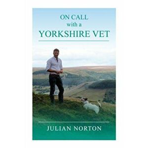 On Call with a Yorkshire Vet, Hardback - Julian Norton imagine
