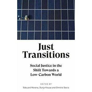 Just Transitions. Social Justice in the Shift Towards a Low-Carbon World, Paperback - *** imagine