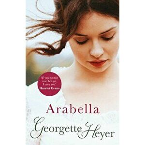Arabella. Georgette Heyer Classic Heroines, Paperback - Georgette Heyer imagine
