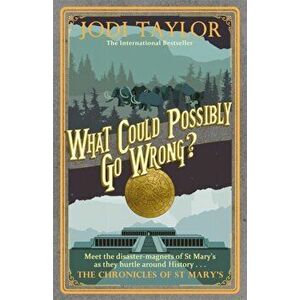 What Could Possibly Go Wrong?, Paperback - Jodi Taylor imagine