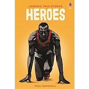True Stories of Heroes, Hardback - Paul Dowswell imagine
