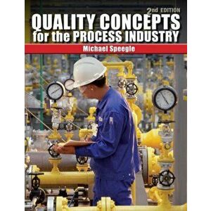 Quality Concepts for the Process Industry, Paperback - Michael Speegle imagine