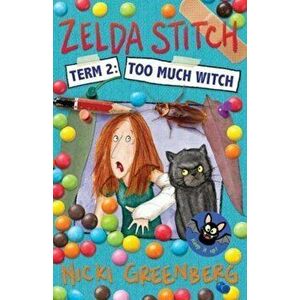 Zelda Stitch Term Two: Too Much Witch, Paperback - Nicki Greenberg imagine