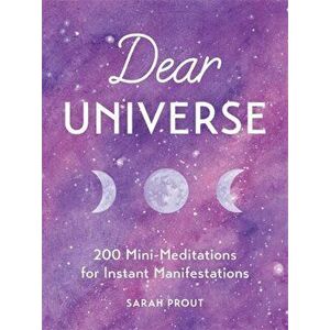 Dear Universe. 200 Mini Meditations for Instant Manifestations, Hardback - Sarah Prout imagine