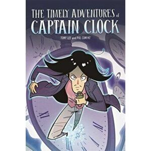 EDGE: Bandit Graphics: The Timely Adventures of Captain Clock, Paperback - Tony Lee imagine