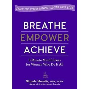 Breathe, Empower, Achieve, Paperback - Shonda Moralis imagine