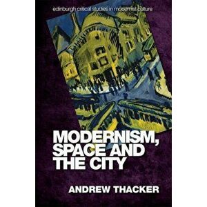 Modernism, Space and the City, Hardback - Andrew Thacker imagine