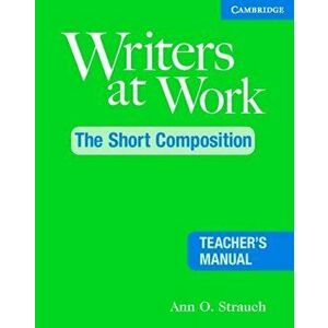 Writers at Work: The Short Composition Teacher's Manual, Paperback - Ann O. Strauch imagine