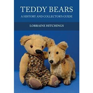 Teddy Bears. A History and Collector's Guide, Paperback - Lorraine Hitchings imagine