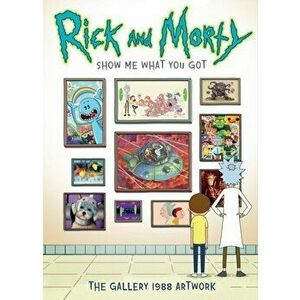 Rick and Morty: Show Me What You Got, Hardback - *** imagine