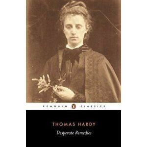 Desperate Remedies, Paperback - Thomas Hardy imagine