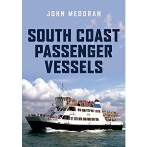 South Coast Passenger Vessels, Paperback - John Megoran imagine