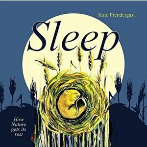 Sleep. How Nature gets its Rest, Paperback - Kate Prendergast imagine