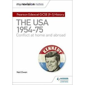 My Revision Notes: Pearson Edexcel GCSE (9-1) History: The USA, 1954-1975: conflict at home and abroad, Paperback - Neil Owen imagine