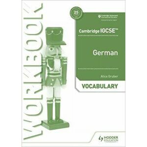 Cambridge IGCSE (TM) German Vocabulary Workbook, Paperback - Alice Gruber imagine