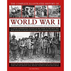 World War I, Complete Illustrated History of, Hardback - Ian Westwell imagine