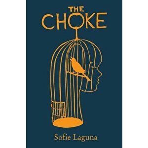 Choke, Paperback - Sofie Laguna imagine