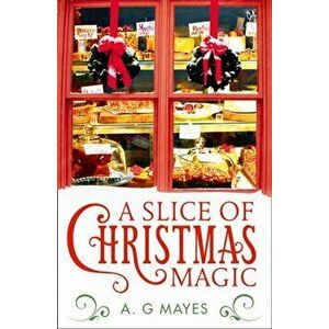 Slice of Christmas Magic, Paperback - A. G. Mayes imagine