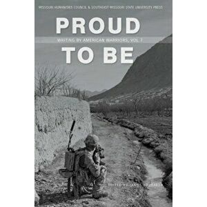 Proud to Be. Writing by American Warriors, Volume 8, Paperback - *** imagine