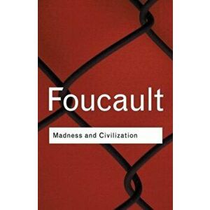 Madness and Civilization, Paperback - Michel Foucault imagine