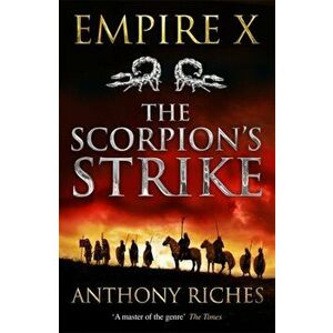 Scorpion's Strike: Empire X, Paperback - Anthony Riches imagine