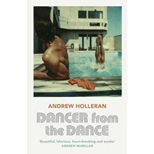Dancer from the Dance, Paperback - Andrew Holleran imagine