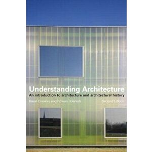 Understanding Architecture. An Introduction to Architecture and Architectural History, Paperback - Rowan Roenisch imagine