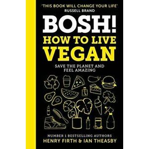 BOSH! How to Live Vegan, Hardback - Ian Theasby imagine