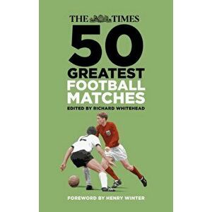 Times 50 Greatest Football Matches, Hardback - *** imagine