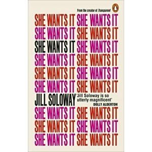 She Wants It. Desire, Power, and Toppling the Patriarchy, Paperback - Jill Soloway imagine