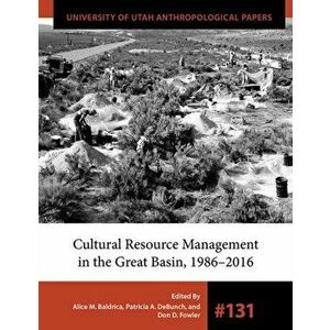 Cultural Resource Management in the Great Basin 1986-2016, Paperback - Don D. Fowler imagine