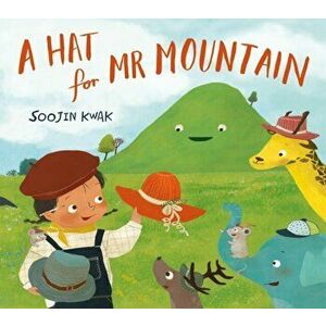 A Hat for Mr Mountain, Paperback - Soojin Kwak imagine
