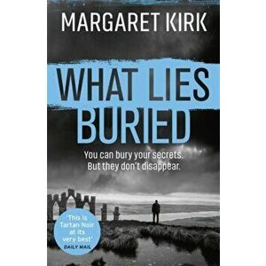 What Lies Buried, Paperback - Margaret Kirk imagine