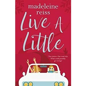 Live a Little, Paperback - Madeleine Reiss imagine
