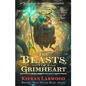 Beasts of Grimheart, Paperback - Kieran Larwood imagine