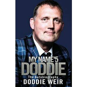 My Name'5 DODDIE. The Autobiography, Paperback - Doddie Weir imagine