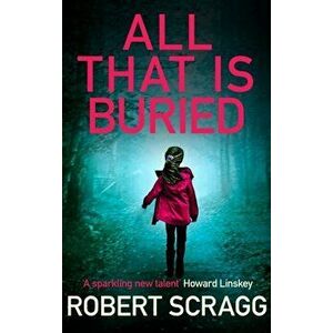 All That is Buried. Your next white-knuckle read, Hardback - Robert Scragg imagine