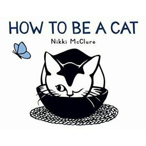 How to Be a Cat, Hardback - Nikki McClure imagine