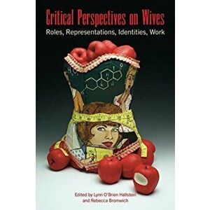 Critical Perspectives on Wives. Roles, Representations, Identities, Work, Paperback - *** imagine