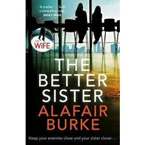 Better Sister, Paperback - Alafair Burke imagine